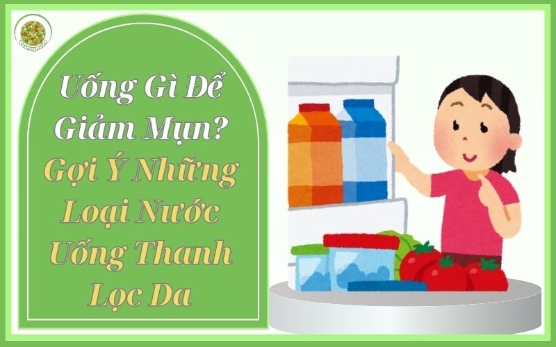 uống gì để giảm mụn